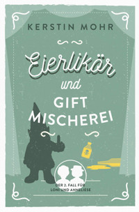 Eierlikör und Giftmischerei - Kerstin Mohr - E-Book