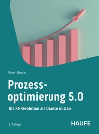 Prozessoptimierung 5.0 - Rupert Hierzer - E-Book