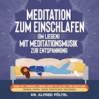 Meditation zum Einschlafen (im Liegen) mit Meditationsmusik zur Entspannung - Dr. Alfred Pöltel - Hörbuch