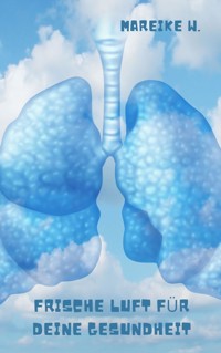 frische Luft für deine Gesundheit - Mareike W. - E-Book