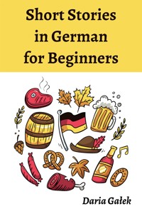Short Stories in German for Beginners - Daria Gałek - E-Book