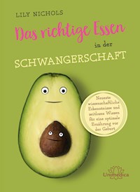 Das richtige Essen in der Schwangerschaft - Lily Nichols - E-Book