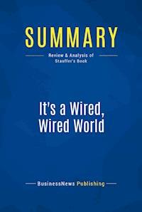 Summary: It's a Wired, Wired World - BusinessNews Publishing - E-Book