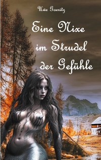 Eine Nixe im Strudel der Gefühle - Uwe Goeritz - E-Book