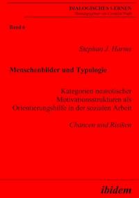 Menschenbilder und Typologie - Kategorien neurotischer Motivationsstrukturen als Orientierungshilfe in der sozialen Arbeit - Stephan J Harms - E-Book