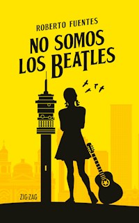 No somos los Beatles - Roberto Fuentes - E-Book