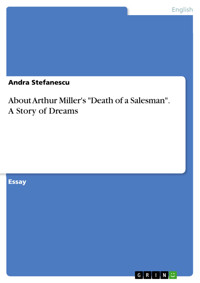 About Arthur Miller's "Death of a Salesman". A Story of Dreams - Andra Stefanescu - E-Book