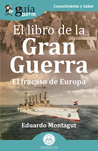 GuíaBurros: El libro de la Gran Guerra - Eduardo Montagut - E-Book