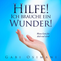 Hilfe! Ich brauche ein Wunder! - Gabi Osimani - Hörbuch