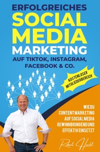 Erfolgreiches Social Media Marketing auf TikTok, Instagram, Facebook & Co. - Robert H. Hecht - E-Book