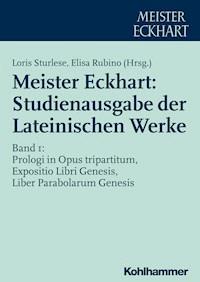 Meister Eckhart: Studienausgabe der Lateinischen Werke - - E-Book