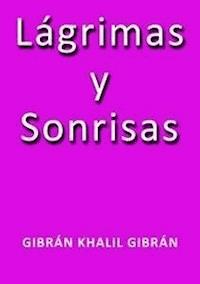 Lagrimas y sonrisas - Gibrán Khalil Gibrán - E-Book
