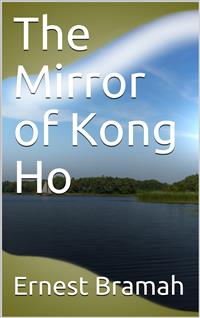 The Mirror of Kong Ho - Ernest Bramah - E-Book