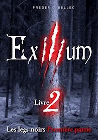 Exilium - Livre 2 : Les legs noirs (première partie) - Frédéric Bellec - E-Book