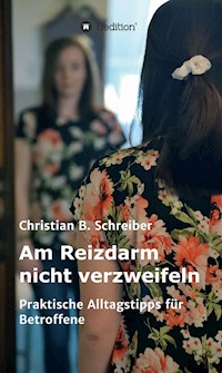 Am Reizdarm nicht verzweifeln - Christian B. Schreiber - E-Book