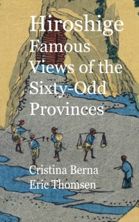 Hiroshige Famous Views of the Sixty-Odd Provinces - Cristina Berna - E-Book