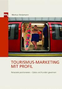 Tourismus-Marketing mit Profil - Markus Stolpmann - E-Book
