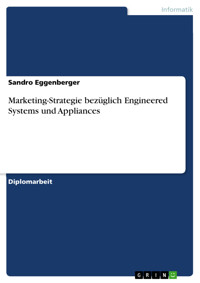 Marketing-Strategie bezüglich Engineered Systems und Appliances - Sandro Eggenberger - kostenlos E-Book