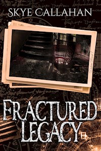 Fractured Legacy - Skye Callahan - E-Book