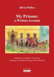 My Prisons: a Written Account (Silvio Pellico) - Luca Nava - E-Book