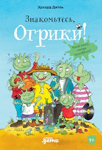 Знакомьтесь, Огрики! - Эрхард Дитль - E-Book