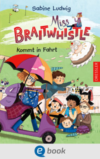 Miss Braitwhistle 2. Miss Braitwhistle kommt in Fahrt - Sabine Ludwig - E-Book