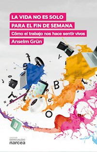 La vida no es solo para el fin de semana - Anselm Grün - E-Book