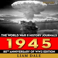The World War II History Journals: 1945 - Liam Dale - Hörbuch