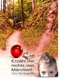 Erzähl mir nichts von Märchen! - Ines Wolin - E-Book