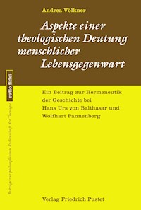 Aspekte einer theologischen Deutung menschlicher Lebensgegenwart - Andrea Völkner - E-Book