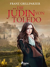 Die Jüdin von Toledo - Franz Grillparzer - E-Book