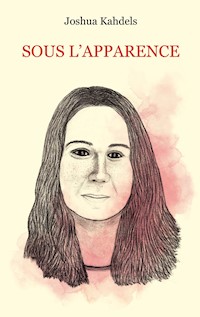 Sous l'apparence - Joshua Kahdels - E-Book