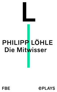 Die Mitwisser - Philipp Löhle - E-Book