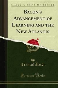 Bacon's Advancement of Learning and the New Atlantis - Francis Bacon - E-Book