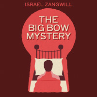 The Big Bow Mystery - Israel Zangwill - Hörbuch