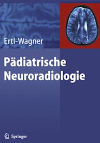 Pädiatrische Neuroradiologie - Birgit Ertl-Wagner - E-Book