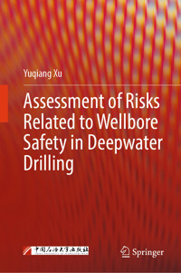 Assessment of Risks Related to Wellbore Safety in Deepwater Drilling - Yuqiang Xu - E-Book