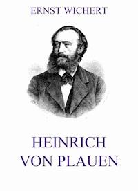 Heinrich von Plauen - Ernst Wichert - E-Book