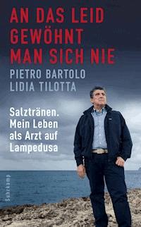 An das Leid gewöhnt man sich nie - Pietro Bartolo - E-Book