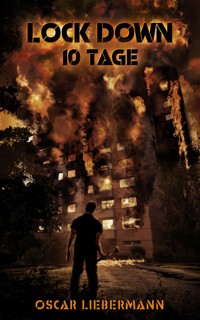 Lock Down - 10 Tage - Oscar Liebermann - E-Book