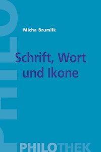 Schrift, Wort und Ikone - Micha Brumlik - E-Book