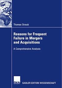 Reasons for Frequent Failure in Mergers and Acquisitions - Thomas Straub - E-Book