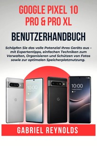 Google Pixel 10 Pro & Pro XL Benutzerhandbuch - Gabriel Reynolds - E-Book
