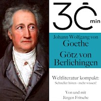 30 Minuten: Johann Wolfgang von Goethes "Götz von Berlichingen" - Johann Wolfgang von Goethe - Hörbuch