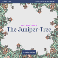 The Juniper-Tree - Story Time, Episode 37 (Unabridged) - Brothers Grimm - Hörbuch