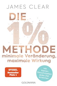 Die 1%-Methode – Minimale Veränderung, maximale Wirkung - James Clear - E-Book