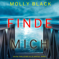 Finde Mich (Ein FBI-Thriller mit Katie Winter – Band 1) - Molly Black - kostenlos Hörbuch