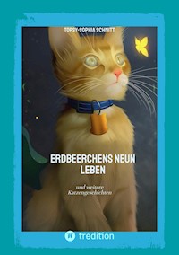 Erdbeerchens neun Leben - Topsy-Sophia Schmitt - E-Book