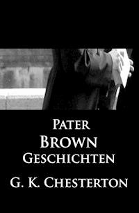 Pater-Brown-Geschichten - G.K. Chesterton - E-Book