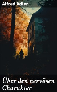 Über den nervösen Charakter - Alfred Adler - E-Book